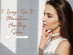 5 Easy Tips to Maintain Healthy Skin